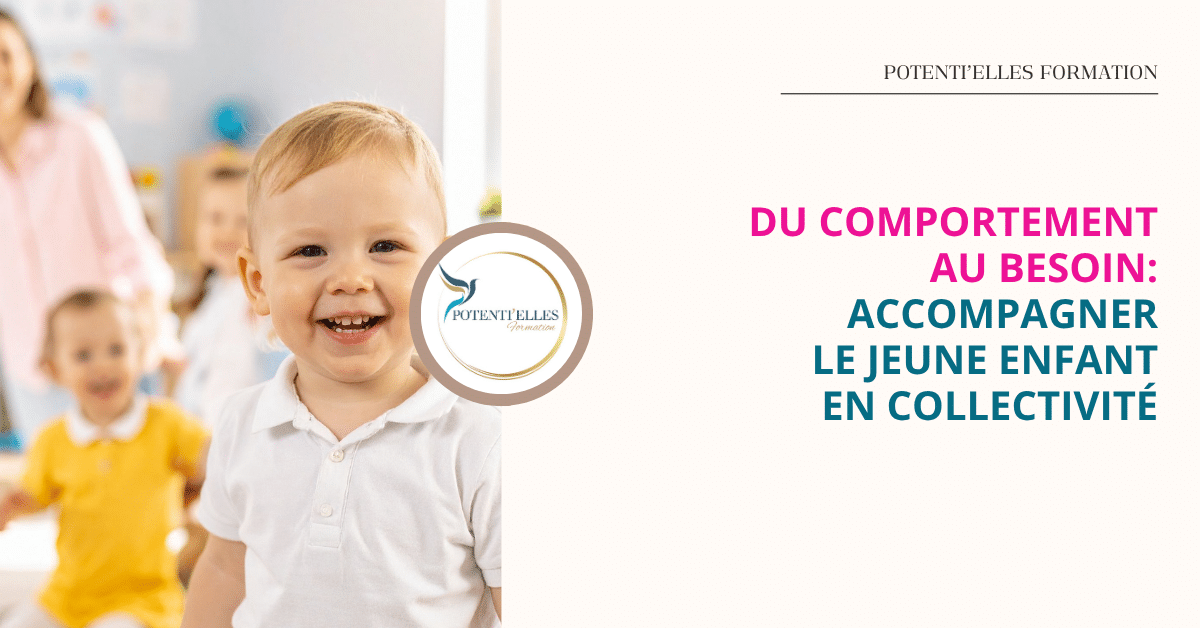 Du comportement au besoin: Accompagner le jeune enfant en collectivité
